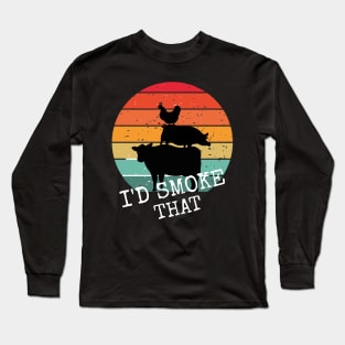 I'd Smoke That Long Sleeve T-Shirt